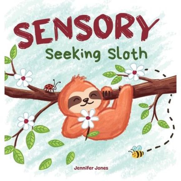 Sensory Seeking Sloth: A Sensory Processing Disorder Book for Kids and Adults of - Picture 1 of 1